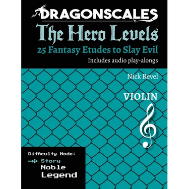 DragonScales, The Hero Levels, Violin Story: 25 Fantasy Etudes to Slay Evil for violin, viola, and cello in multiple difficulty modes
