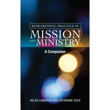 Researching Practice in Mission and Ministry: A Companion