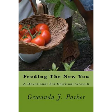 Feeding The New You: A Devotional For Spiritual Growth