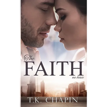 The Faith We Have: A Struggling Christian Marriage Romance Novel