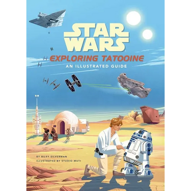 Star Wars: Exploring Tatooine: An Illustrated Guide