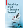 Do Androids Dream of Symmetric Sheaves?: And Other Mathematically Bent Stories