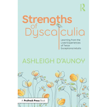 Strengths of Dyscalculia: Learning from the Lived Experiences of Twice Exceptional Adults