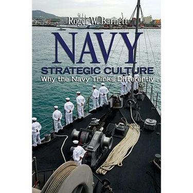 Navy Strategic Culture: Why the Navy Thinks Differently