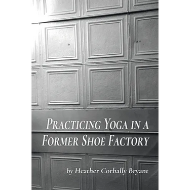Practicing Yoga in a Former Shoe Factory