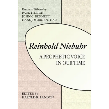 Reinhold Niebuhr: A Prophetic Voice in Our Time