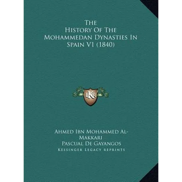 The History Of The Mohammedan Dynasties In Spain V1 (1840)