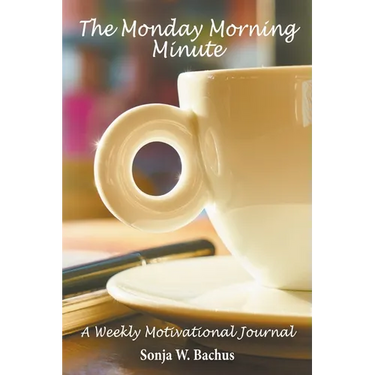 The Monday Morning Minute, A One Year Weekly Motivational Journal
