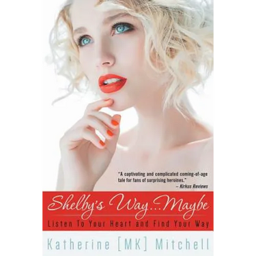 Shelby's Way... Maybe: Listen to Your Heart and Find Your Way