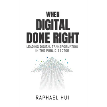 When Digital Done Right: Leading Digital Transformation in the Public Sector