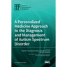 A Personalized Medicine Approach to the Diagnosis and Management of Autism Spectrum Disorder