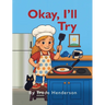 Okay, I'll Try: A Leadership & Growth Mindset Story for Kids Ages 4-8