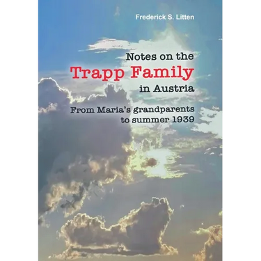 Notes on the Trapp Family in Austria: From Maria's grandparents to summer 1939