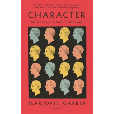 Character: The History of a Cultural Obsession