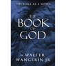 The Book of God: The Bible as a Novel