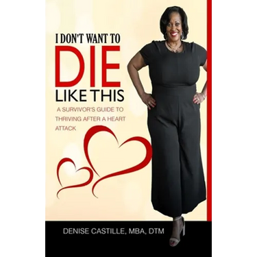 I Don't Want to Die Like This: A Survivor's Guide To Thriving After a Heart Attack