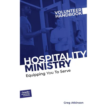 Hospitality Ministry Volunteer Handbook: Equipping You to Serve