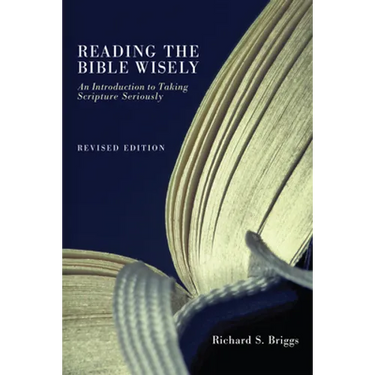 Reading the Bible Wisely: An Introduction to Taking Scripture Seriously. Revised Edition.