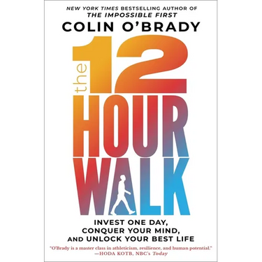 The 12-Hour Walk: Invest One Day, Conquer Your Mind, and Unlock Your Best Life