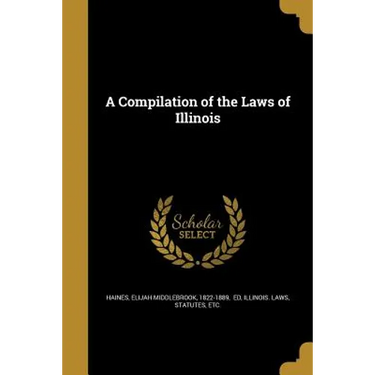 A Compilation of the Laws of Illinois