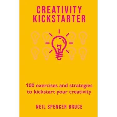 Creativity Kickstarter: 100 exercises and strategies to kickstart your creativity
