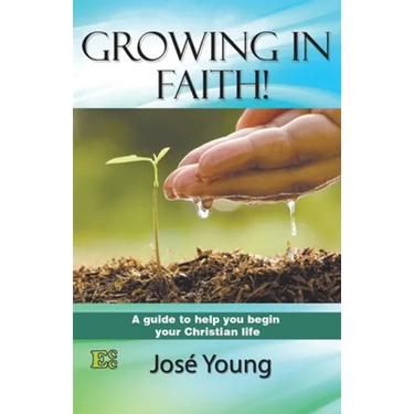 Growing in Faith!: A guide to help you begin your Christian life