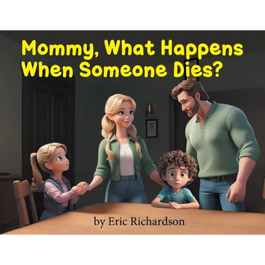 Mommy What Happens When Someone Dies?