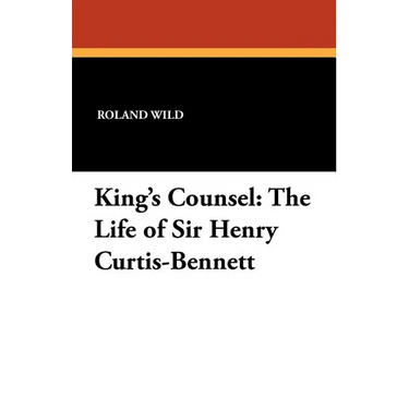 King's Counsel: The Life of Sir Henry Curtis-Bennett