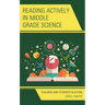 Reading Actively in Middle Grade Science: Teachers and Students in Action