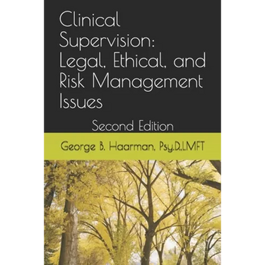 Clinical Supervision: Legal, Ethical, and Risk Management Issues: Second Edition