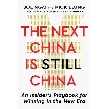 The Next China Is Still China: An Insider's Playbook for Winning in the New Era