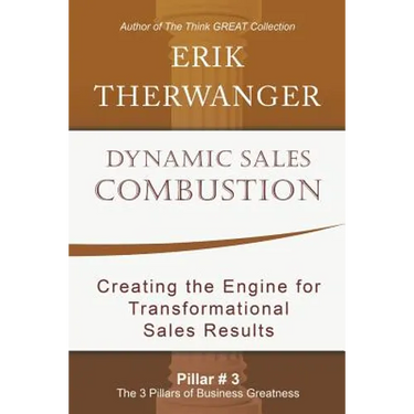 Dynamic Sales Combustion: Creating the Engine for Transformational Sales Results