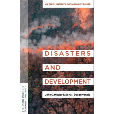 Disasters and Development: An Earth Institute Sustainability Primer