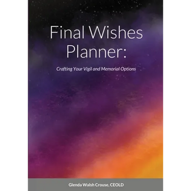 Final Wishes Planner: Crafting your vigil and memorial options
