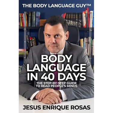 Body Language In 40 Days: The Step-By-Step guide to read people's minds