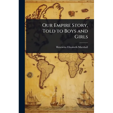 Our Empire Story, Told to Boys and Girls