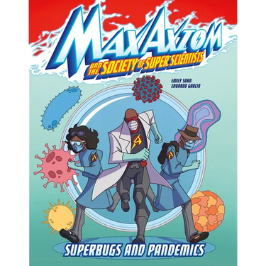 Superbugs and Pandemics: A Max Axiom Super Scientist Adventure