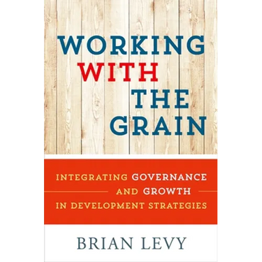 Working with the Grain: Integrating Governance and Growth in Development Strategies