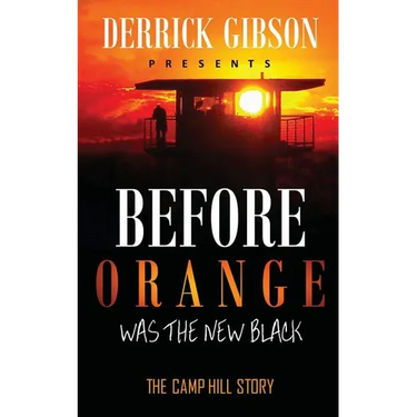 Before Orange was the New Black: The Camp Hill Story