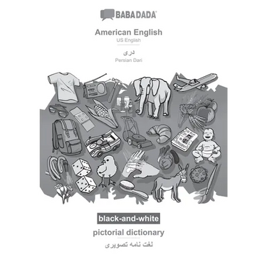 American English - Persian Dari (in arabic script), pictorial dictionary, BW: BABADADA US English - Persian Dari (in arabic script), visual dictionary