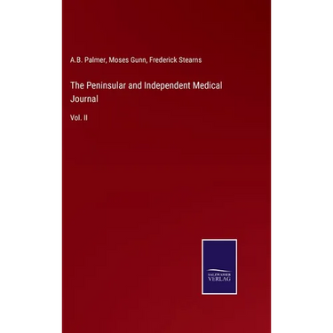 The Peninsular and Independent Medical Journal: Vol. II
