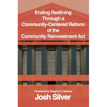 Ending Redlining through a Community-Centered Reform of the Community Reinvestment Act