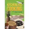 Kitchenless Cooking: Unique Techniques for Cooking Large and Thrifty in a Small Space