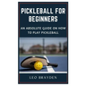 Pickleball for Beginners: An Absolute Guide on How to Play Pickleball