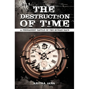 The Destruction of Time: A permanent Battle of The Human Race