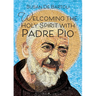 Welcoming the Holy Spirit with Padre Pio