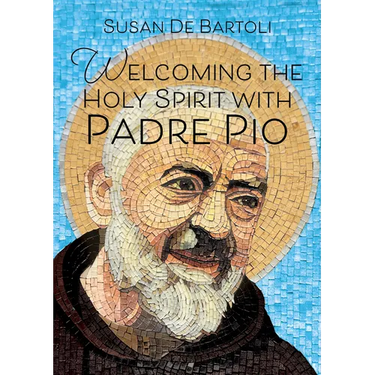 Welcoming the Holy Spirit with Padre Pio