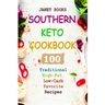 Southern Keto Cookbook: 100 Traditional High-Fat, Low-Carb Favorite Recipes