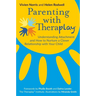 Parenting with Theraplay(r): Understanding Attachment and How to Nurture a Closer Relationship with Your Child