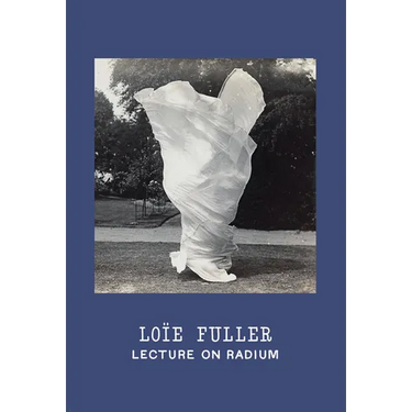 Loïe Fuller: Lecture on Radium
